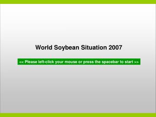 World Soybean Situation 2007