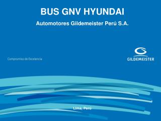 BUS GNV HYUNDAI Automotores Gildemeister Perú S.A. Lima, Perú