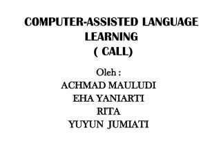 C0MPUTER-ASSISTED LANGUAGE LEARNING ( CALL)