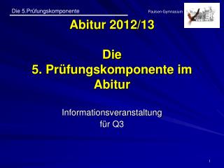 Abitur 2012/13 Die 5. Prüfungskomponente im Abitur