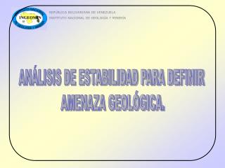 REPÚBLICA BOLIVARIANA DE VENEZUELA INSTITUTO NACIONAL DE GEOLOGÍA Y MINERÍA