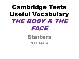 Cambridge Tests Useful Vocabulary THE BODY &amp; THE FACE