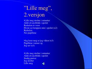 ”Lille meg”, 2.versjon