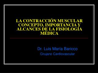 LA CONTRACCIÓN MUSCULAR CONCEPTO, IMPORTANCIA Y ALCANCES DE LA FISIOLOGÍA MÉDICA