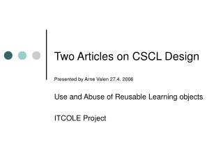 Two Articles on CSCL Design Presented by Arne Valen 27.4. 2006