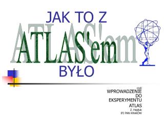 JAK TO Z BY ŁO