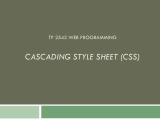 TP 2543 Web Programming Cascading Style Sheet (CSS)