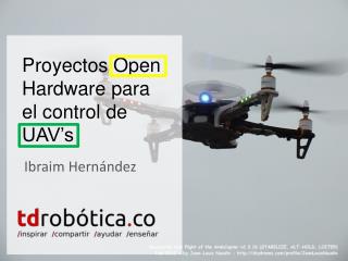 Proyectos Open Hardware para el control de UAV’s