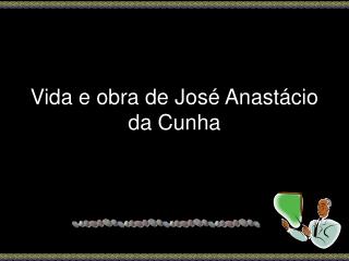 Vida e obra de José Anastácio da Cunha