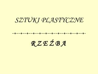 SZTUKI PLASTYCZNE