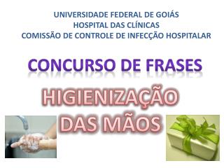 UNIVERSIDADE FEDERAL DE GOIÁS HOSPITAL DAS CLÍNICAS COMISSÃO DE CONTROLE DE INFECÇÃO HOSPITALAR