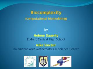 Biocomplexity (computational biomodeling) by Helene Dauerty Elkhart Central High School