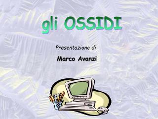 gli OSSIDI