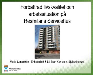 Förbättrad livskvalitet och arbetssituation på Resmilans Servicehus
