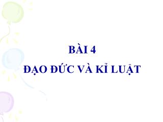 BÀI 4 ĐẠO ĐỨC VÀ KỈ LUẬT