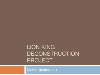 LION KING DECONSTRUCTION PROJECT
