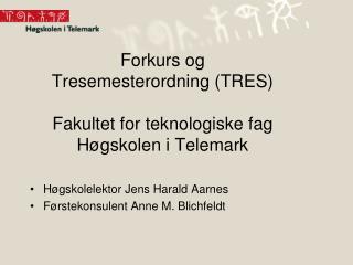 Forkurs og Tresemesterordning (TRES) Fakultet for teknologiske fag Høgskolen i Telemark