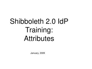 Shibboleth 2.0 IdP Training: Attributes