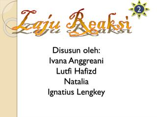 Disusun oleh : Ivana Anggreani Lutfi Hafizd Natalia Ignatius Lengkey