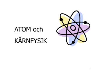 ATOM och KÄRNFYSIK