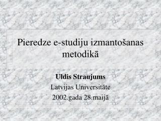 Pieredze e-studiju izmantošanas metodikā