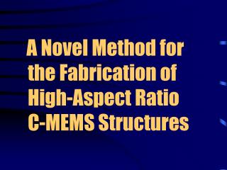 A Novel Method for the Fabrication of High-Aspect Ratio C-MEMS Structures