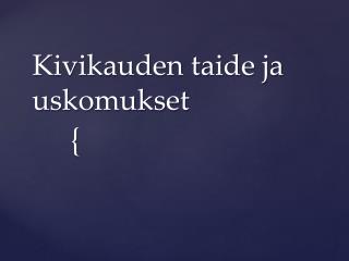 Kivikauden taide ja uskomukset