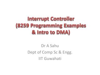 Interrupt Controller (8259 Programming Examples &amp; Intro to DMA )