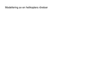 Modellering av en helikopters rörelser