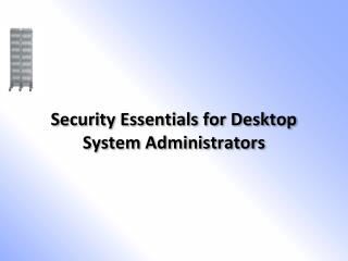 Security Essentials for Desktop System Administrators