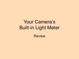 Your Camera’s Built-in Light Meter