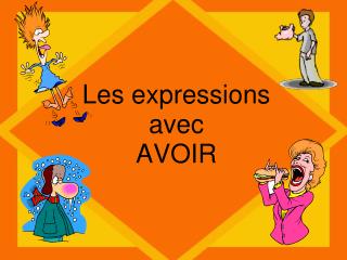 Les expressions avec AVOIR