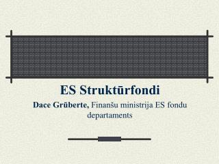 ES Struktūrfondi Dace Grūberte, Finanšu ministrija ES fondu departaments