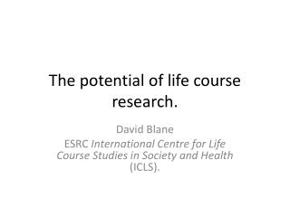 The potential of life course research.