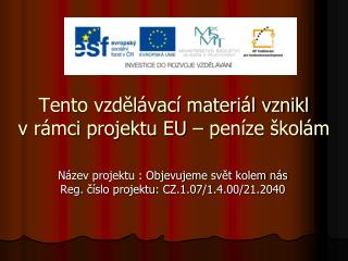 Tento vzdělávací materiál vznikl v rámci projektu EU – peníze školám