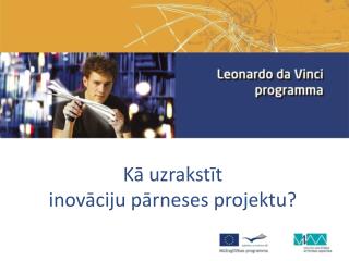 Kā uzrakstīt inovāciju pārneses projektu?