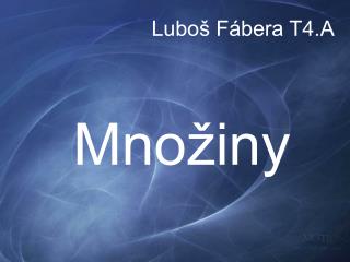 Luboš Fábera T4.A