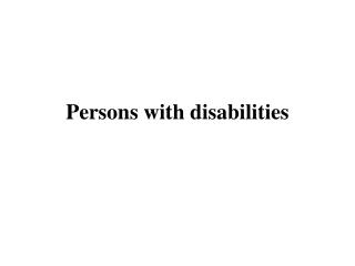 Persons with disabilities