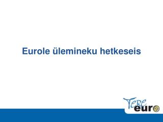 Eurole ü lemineku hetkeseis