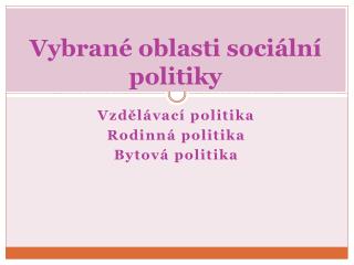 Vybrané oblasti sociální politiky