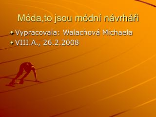 Móda,to jsou módní návrháři