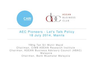 AEC Pioneers - Let's Talk Policy 18 July 2014, Manila
