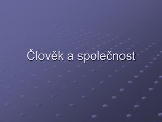 Člověk a společnost