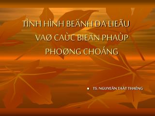 TÌNH HÌNH BEÄNH DA LIEÃU VAØ CAÙC BIEÄN PHAÙP PHOØNG CHOÁNG