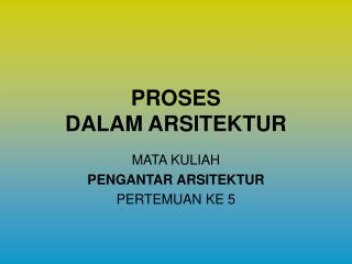 PROSES DALAM ARSITEKTUR