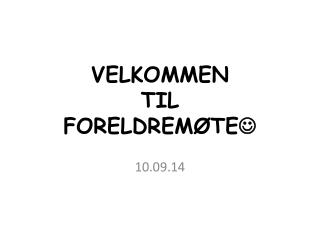 VELKOMMEN TIL FORELDREMØTE 