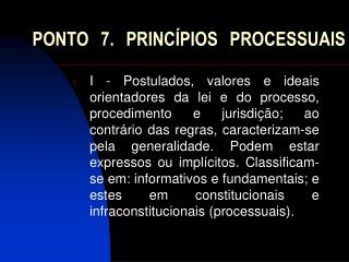 PONTO 7. PRINCÍPIOS PROCESSUAIS