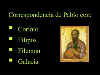 Correspondencia de Pablo con: Corinto Filipos Filemón Galacia