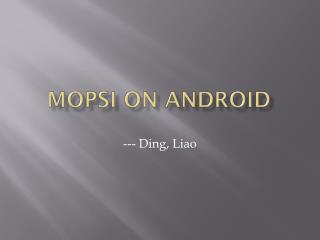 Mopsi on android