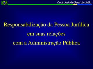 Responsabilização da Pessoa Jurídica em suas relações com a Administração Pública